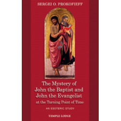 The Mystery of John the Baptist and John the Evangelist at the Turning Point of Time: An Esoteric Study