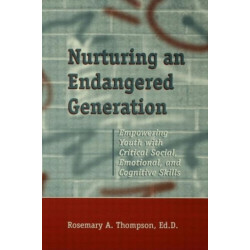 Nurturing An Endangered Generation: Empowering Youth with Critical Social, Emotional, & Cognitive Skills
