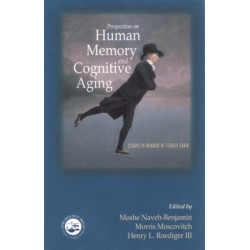 Perspectives on Human Memory and Cognitive Aging: Essays in Honor of Fergus Craik