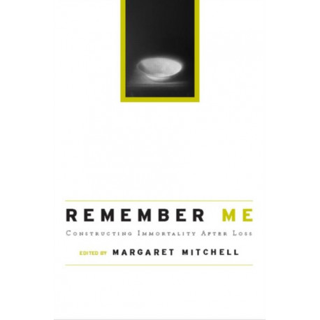 Remember Me: Constructing Immortality - Beliefs on Immortality, Life, and Death