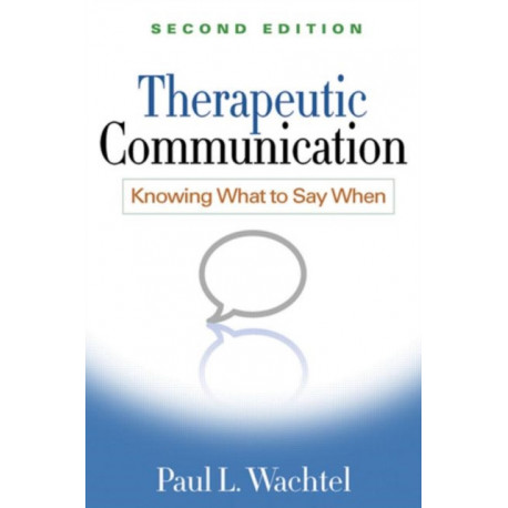 Therapeutic Communication, Second Edition: Knowing What to Say When