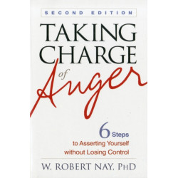 Taking Charge of Anger: Six Steps to Asserting Yourself without Losing Control