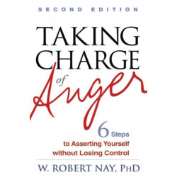 Taking Charge of Anger: Six Steps to Asserting Yourself without Losing Control