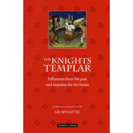 The Knights Templar: Influences from the Past and Impulses for the Future