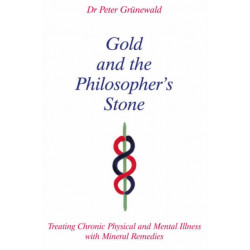 Gold and the Philosopher's Stone: Treating Chronic Physical and Mental Illness with Mineral Remedies
