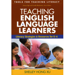 Teaching English Language Learners: Literacy Strategies and Resources for K-6
