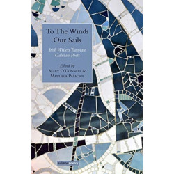 To the Winds Our Sails: Irish Writers Translate Galician Poetry