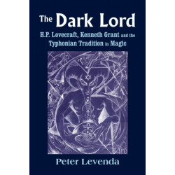 Dark Lord: H.P. Lovecraft, Kenneth Grant and the Typhonian Tradition in Magic
