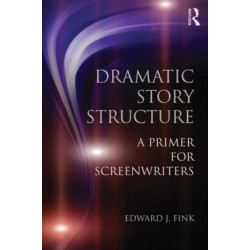 Dramatic Story Structure: A Primer for Screenwriters