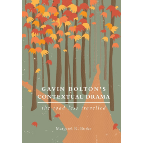 Gavin Bolton's Contextual Drama: The Road Less Travelled