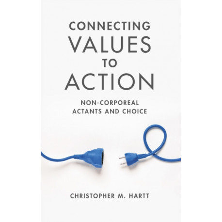 Connecting Values to Action: Non-Corporeal Actants and Choice