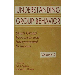 Understanding Group Behavior: Volume 1: Consensual Action By Small Groups- Volume 2: Small Group Processes and Interpersonal Relations