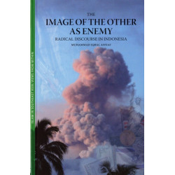 The Image of the Other As Enemy: Radical Discourse in Indonesia