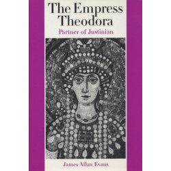The Empress Theodora: Partner of Justinian
