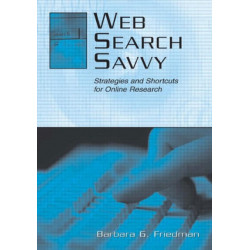 Web Search Savvy: Strategies and Shortcuts for Online Research