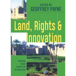 Land, Rights and Innovation: Improving tenure for the urban poor