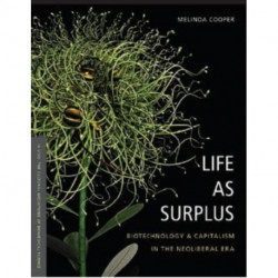 Life As Surplus: Biotechnology and Capitalism in the Neoliberal Era