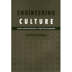 Engineering Culture: Control and Commitment in a High-Tech Corporation