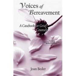 Voices of Bereavement: A Casebook for Grief Counselors