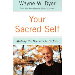 Your Sacred Self: Making the Decision to Be Free