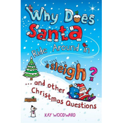 Why Does Santa Ride Around in a Sleigh?: . . . and Other Christmas Questions
