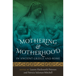 Mothering and Motherhood in Ancient Greece and Rome