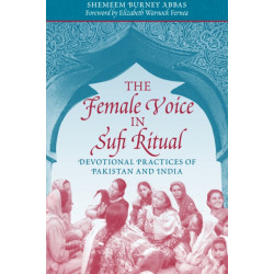 The Female Voice in Sufi Ritual: Devotional Practices of Pakistan and India