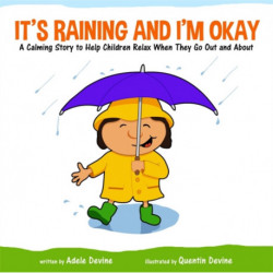 It's Raining and I'm Okay: A Calming Story to Help Children Relax When They Go Out and About