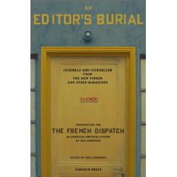An Editor's Burial: Journals and Journalism from the New Yorker and Other Magazines