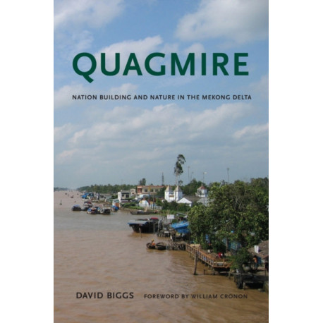 Quagmire: Nation-Building and Nature in the Mekong Delta