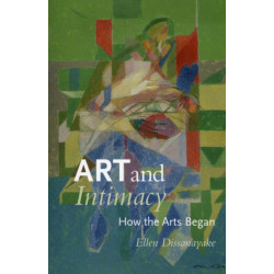 Art and Intimacy: How the Arts Began