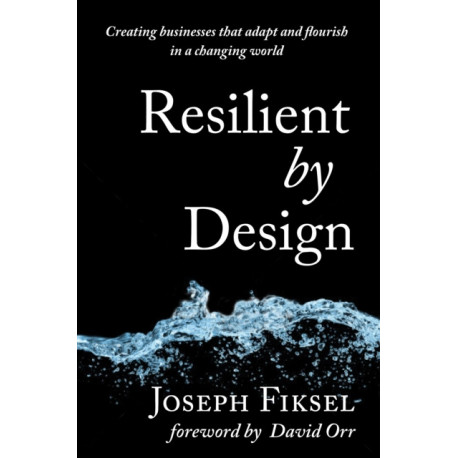 Resilient by Design: Creating Businesses That Adapt and Flourish in a Changing World