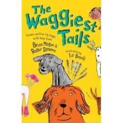 The Waggiest Tails: Poems written by dogs