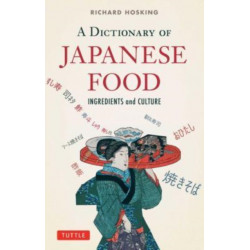 A Dictionary of Japanese Food: Ingredients and Culture
