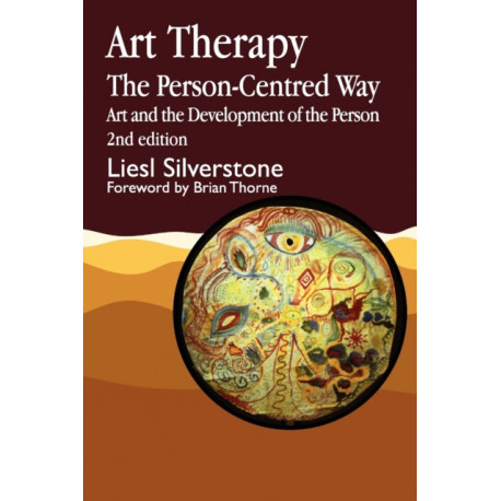Art Therapy - The Person-Centred Way: Art and the Development of the Person