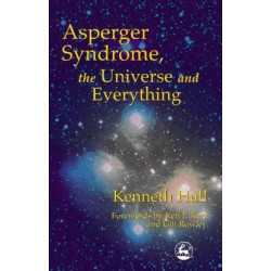 Asperger Syndrome, the Universe and Everything: Kenneth's Book