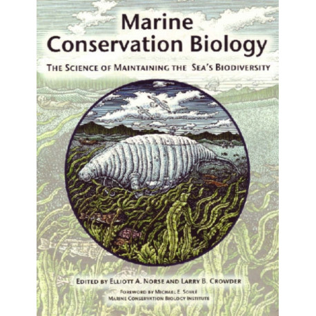 Marine Conservation Biology: The Science of Maintaining the Sea's Biodiversity