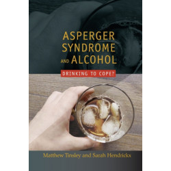 Asperger Syndrome and Alcohol: Drinking to Cope?