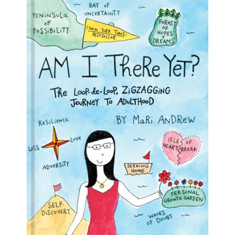 Am I There Yet?: The Loop-de-loop, Zig-Zagging Journey to Adulthood