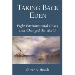 Taking Back Eden: Eight Environmental Cases that Changed the World