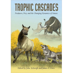 Trophic Cascades: Predators, Prey, and the Changing Dynamics of Nature