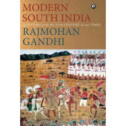 Modern South India: A History from the 17th Century to our Times