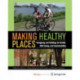 Making Healthy Places: Designing and Building for Health, Well-being, and Sustainability