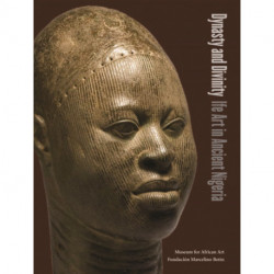 Dynasty and Divinity: Ife Art in Ancient Nigeria