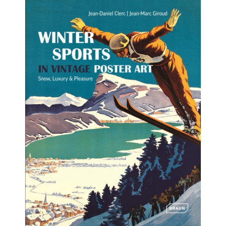 Winter Sports in Vintage Poster Art: Snow, Luxury & Pleasure