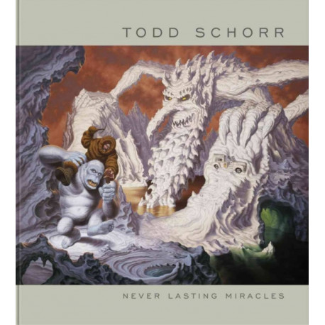 Never Lasting Miracles: The Art of Todd Schorr