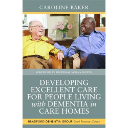 Developing Excellent Care for People Living with Dementia in Care Homes