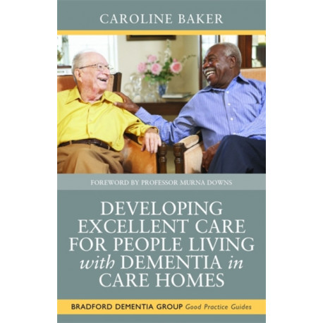 Developing Excellent Care for People Living with Dementia in Care Homes
