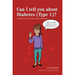 Can I tell you about Diabetes (Type 1)?: A guide for friends, family and professionals