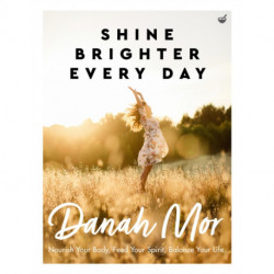 Shine Brighter, Every Day: Nourish, Balance and Repair Your Life